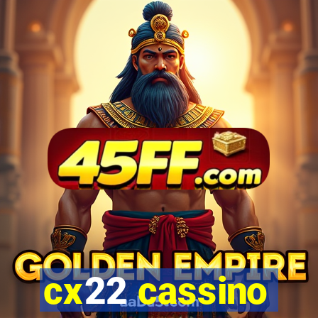 cx22 cassino